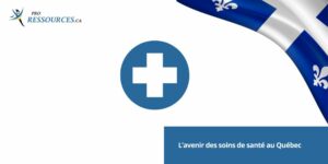 L'avenir des soins de santé au Québec